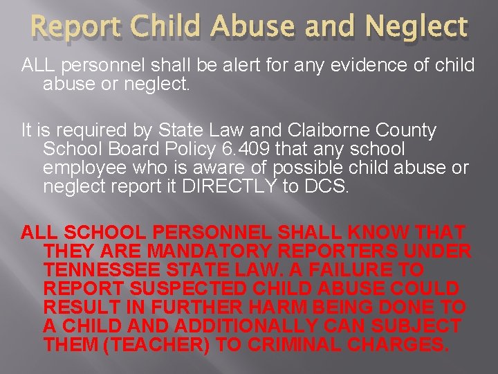 Report Child Abuse and Neglect ALL personnel shall be alert for any evidence of