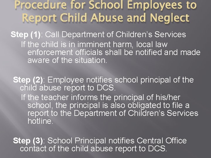 Procedure for School Employees to Report Child Abuse and Neglect Step (1): Call Department