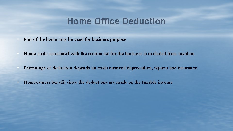 Home Office Deduction • Part of the home may be used for business purpose