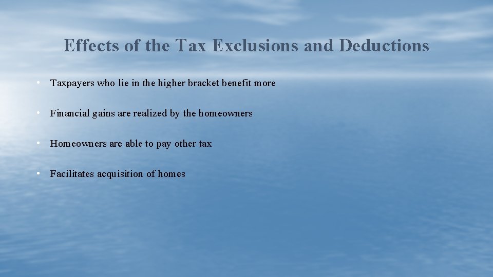 Effects of the Tax Exclusions and Deductions • Taxpayers who lie in the higher