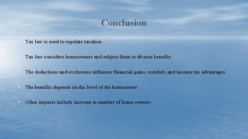 Conclusion • Tax law is used to regulate taxation • Tax law considers homeowners