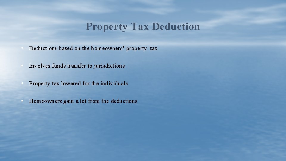 Property Tax Deduction • Deductions based on the homeowners’ property tax • Involves funds