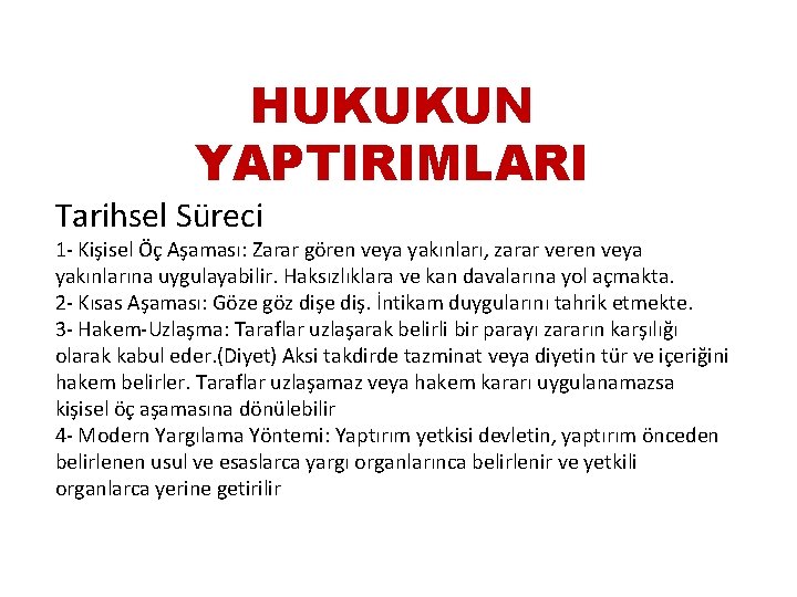 HUKUKUN YAPTIRIMLARI Tarihsel Süreci 1 - Kişisel Öç Aşaması: Zarar gören veya yakınları, zarar