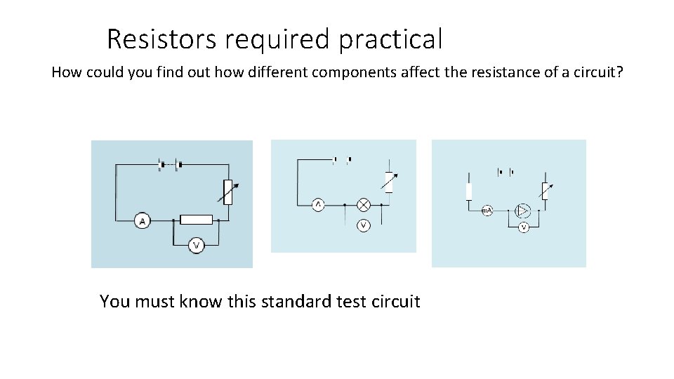Resistors required practical How could you find out how different components affect the resistance