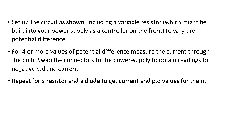  • Set up the circuit as shown, including a variable resistor (which might