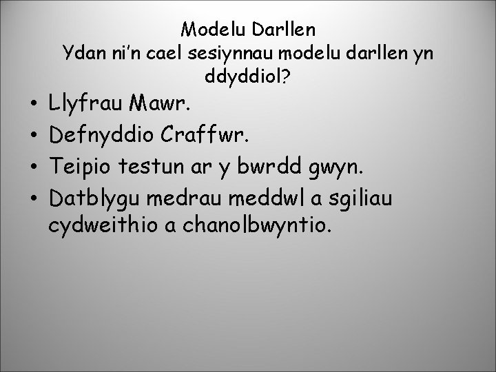 Modelu Darllen Ydan ni’n cael sesiynnau modelu darllen yn ddyddiol? • • Llyfrau Mawr.