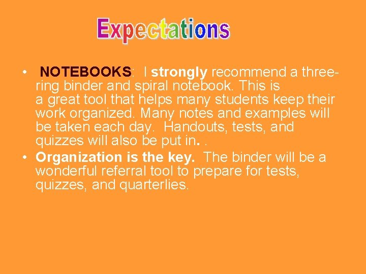 • NOTEBOOKS: I strongly recommend a threering binder and spiral notebook. This is