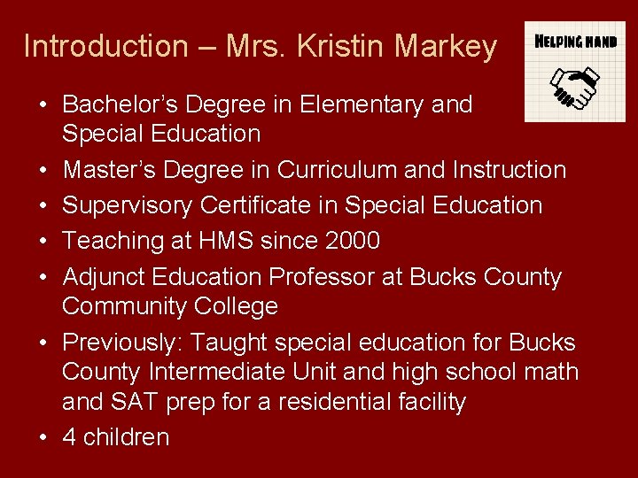 Introduction – Mrs. Kristin Markey • Bachelor’s Degree in Elementary and Special Education •