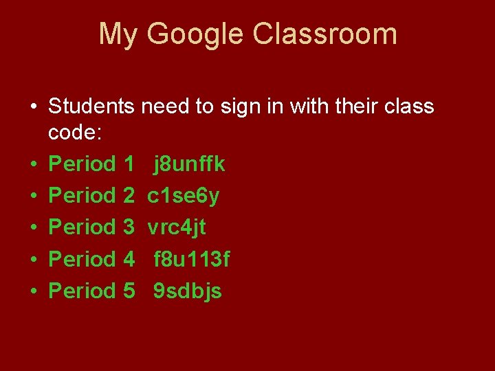 My Google Classroom • Students need to sign in with their class code: •