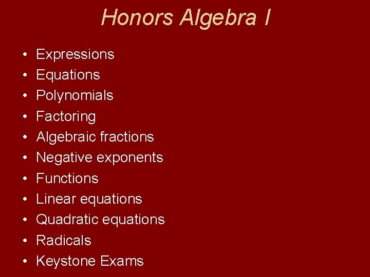 Honors Algebra I • • • Expressions Equations Polynomials Factoring Algebraic fractions Negative exponents