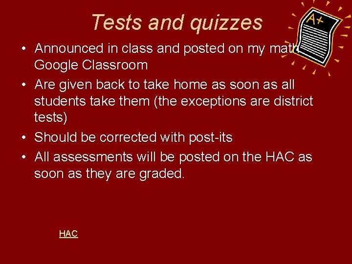 Tests and quizzes • Announced in class and posted on my math Google Classroom