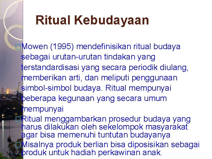 Ritual Kebudayaan �Mowen (1995) mendefinisikan ritual budaya sebagai urutan-urutan tindakan yang terstandardisasi yang secara
