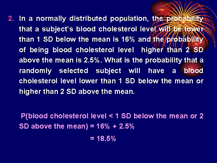 2. In a normally distributed population, the probability that a subject’s blood cholesterol level