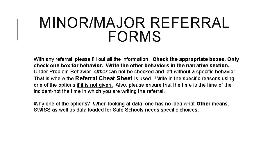 MINOR/MAJOR REFERRAL FORMS With any referral, please fill out all the information. Check the