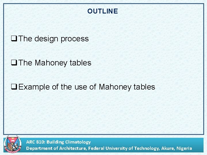 OUTLINE q The design process q The Mahoney tables q Example of the use