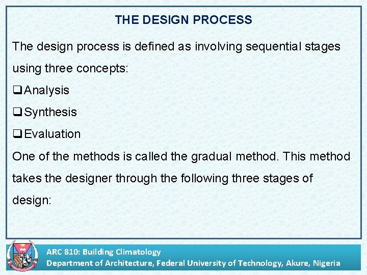 THE DESIGN PROCESS The design process is defined as involving sequential stages using three