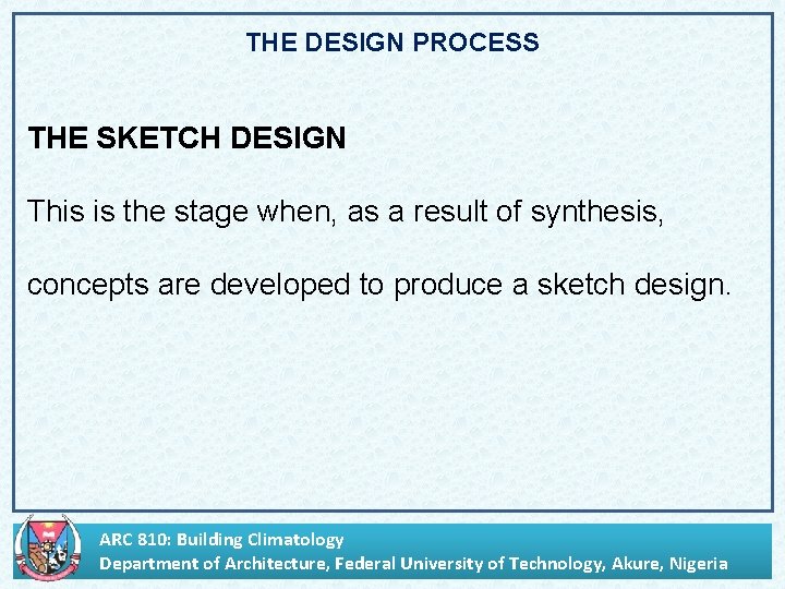 THE DESIGN PROCESS THE SKETCH DESIGN This is the stage when, as a result