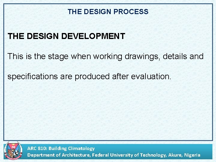 THE DESIGN PROCESS THE DESIGN DEVELOPMENT This is the stage when working drawings, details