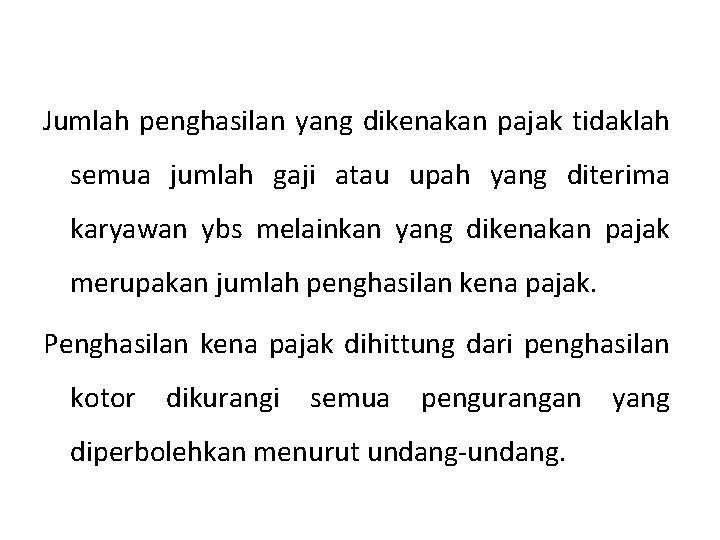 Jumlah penghasilan yang dikenakan pajak tidaklah semua jumlah gaji atau upah yang diterima karyawan