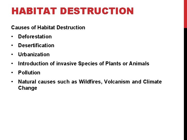 HABITAT DESTRUCTION CAUSES AND CONSEQUENCES HABITAT DESTRUCTION Every