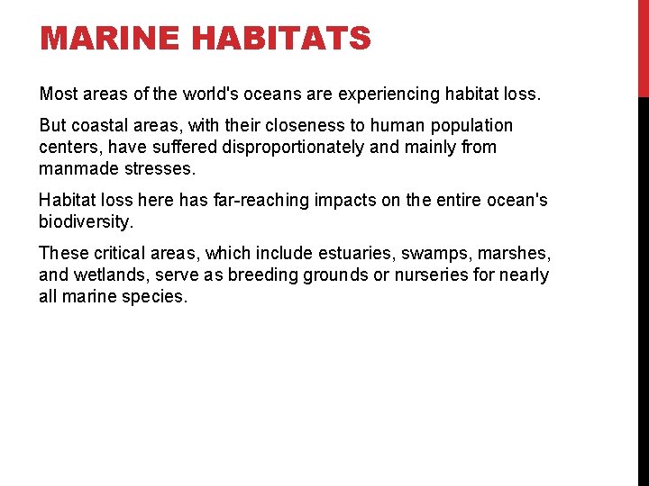 MARINE HABITATS Most areas of the world's oceans are experiencing habitat loss. But coastal
