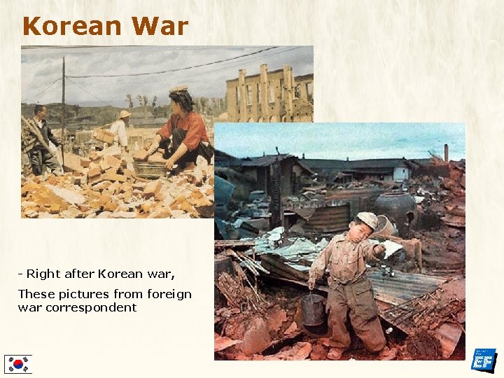 Korean War - Right after Korean war, These pictures from foreign war correspondent 