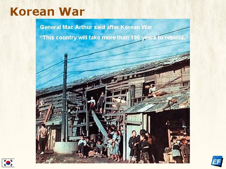 Korean War General Mac Arthur said after Korean War “This country will take more