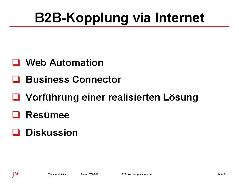 B 2 B-Kopplung via Internet q Web Automation q Business Connector q Vorführung einer