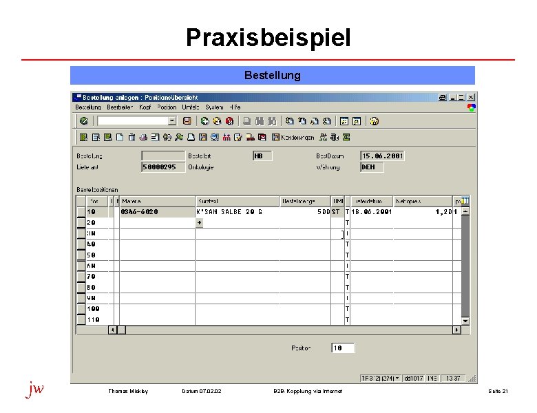 Praxisbeispiel Bestellung jw Thomas Mickley Datum 07. 02 B 2 B-Kopplung via Internet Seite