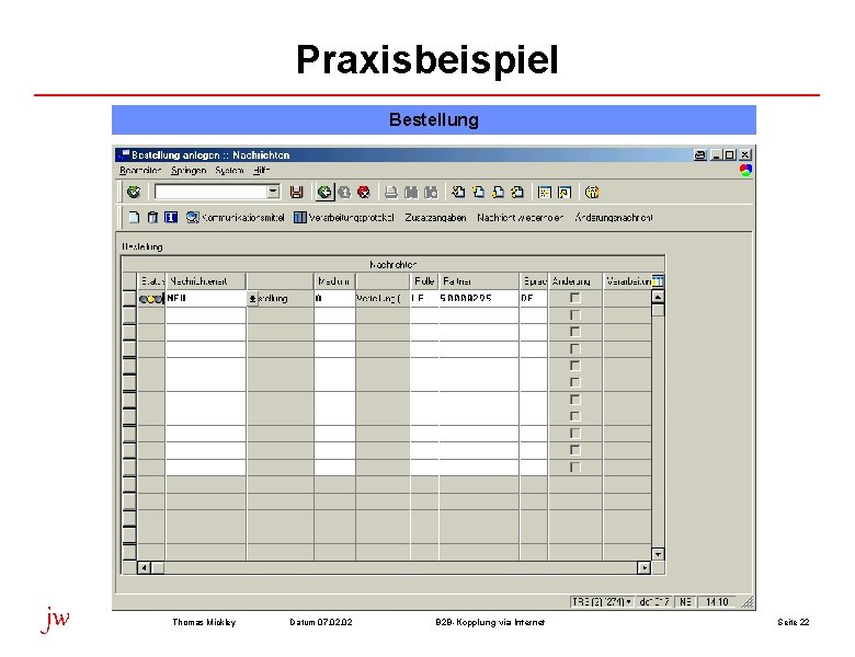 Praxisbeispiel Bestellung jw Thomas Mickley Datum 07. 02 B 2 B-Kopplung via Internet Seite