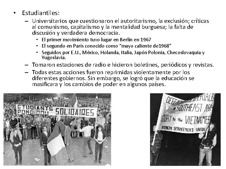  • Estudiantiles: – Universitarios que cuestionaron el autoritarismo, la exclusión; críticas al comunismo,