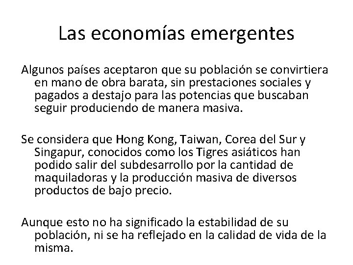 Las economías emergentes Algunos países aceptaron que su población se convirtiera en mano de