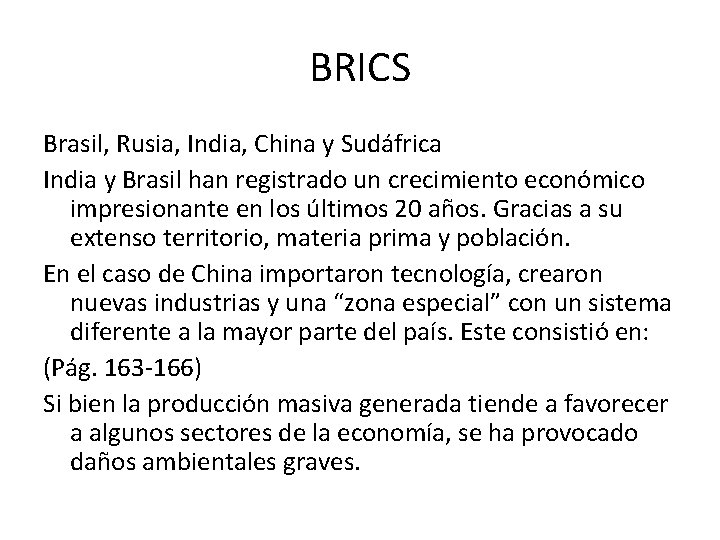 BRICS Brasil, Rusia, India, China y Sudáfrica India y Brasil han registrado un crecimiento