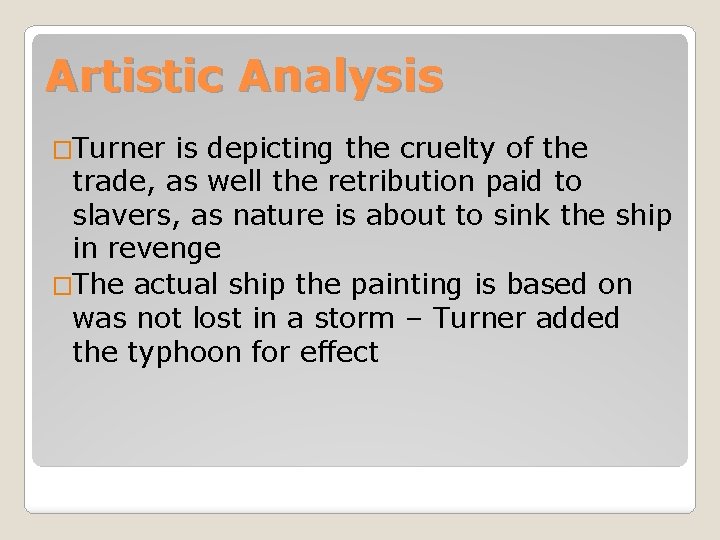 Artistic Analysis �Turner is depicting the cruelty of the trade, as well the retribution