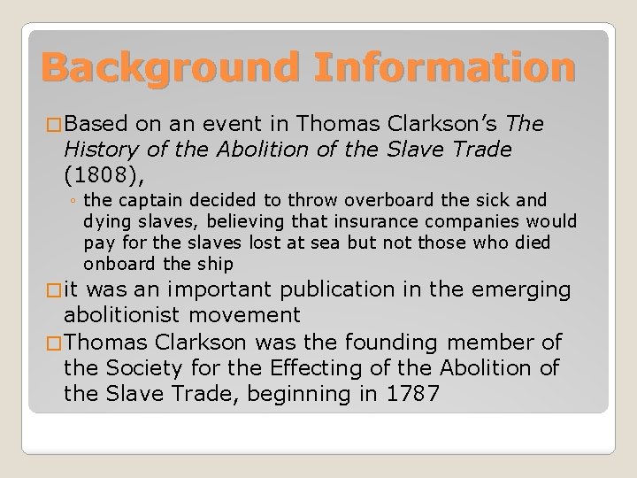 Background Information � Based on an event in Thomas Clarkson’s The History of the