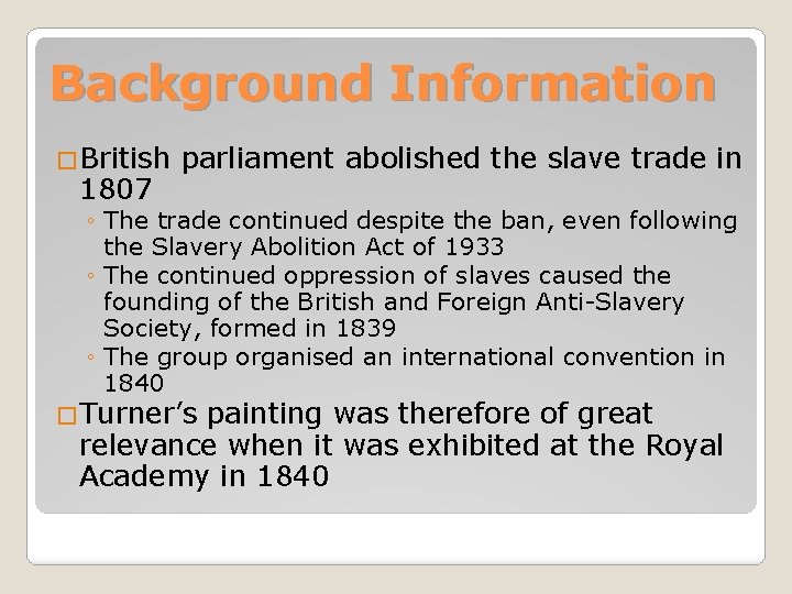 Background Information �British 1807 parliament abolished the slave trade in ◦ The trade continued