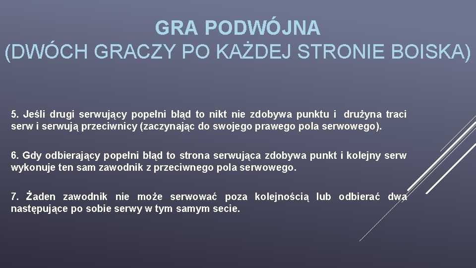 GRA PODWÓJNA (DWÓCH GRACZY PO KAŻDEJ STRONIE BOISKA) 5. Jeśli drugi serwujący popełni błąd