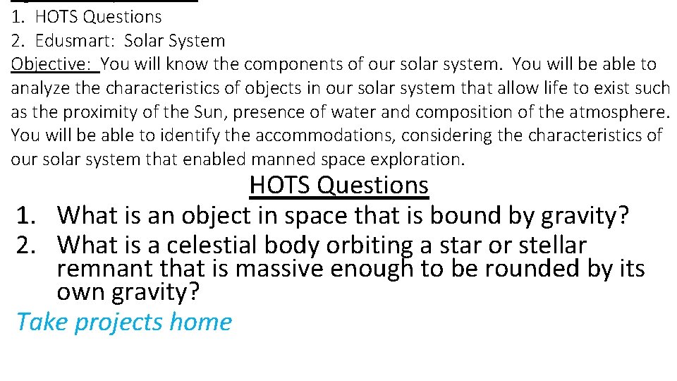 1. HOTS Questions 2. Edusmart: Solar System Objective: You will know the components of