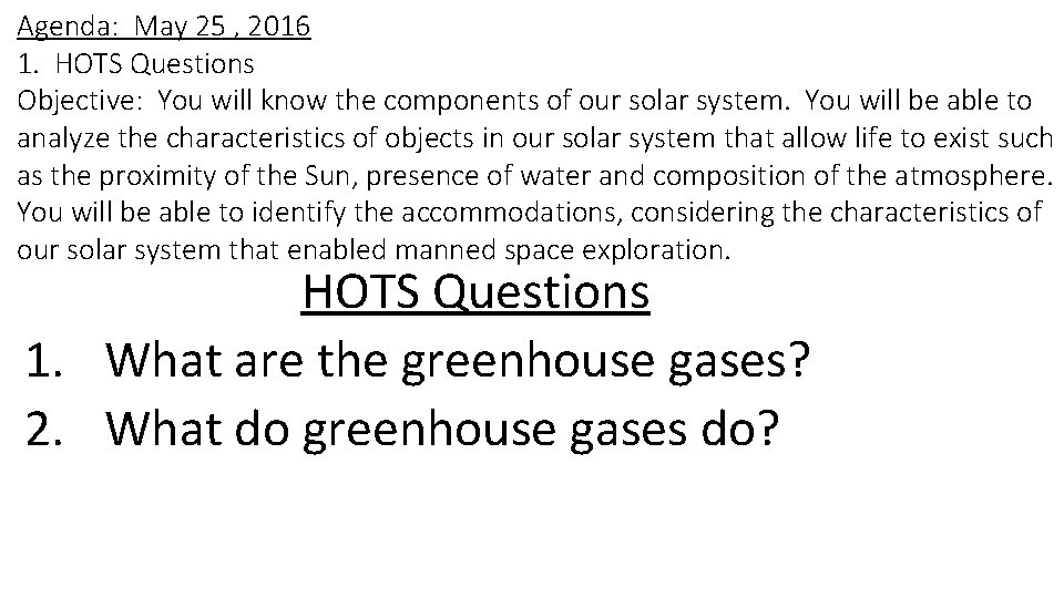 Agenda: May 25 , 2016 1. HOTS Questions Objective: You will know the components