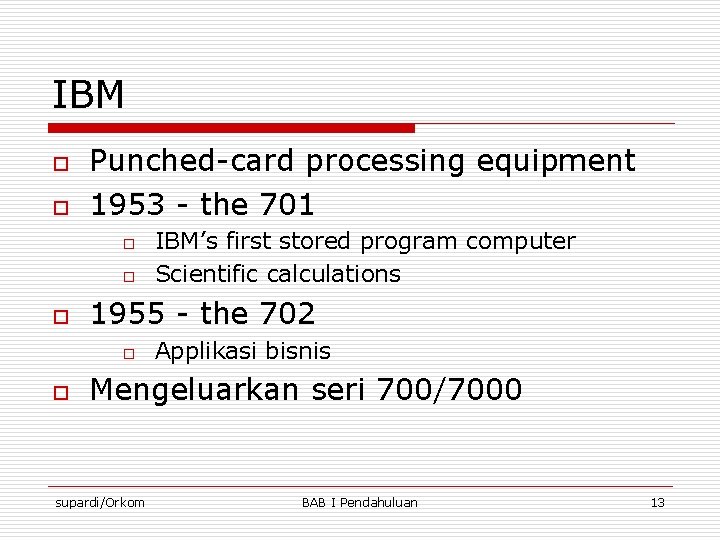 IBM o o Punched-card processing equipment 1953 - the 701 o o o 1955