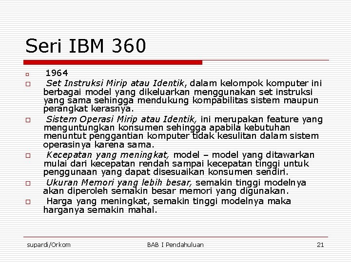 Seri IBM 360 o o o 1964 Set Instruksi Mirip atau Identik, dalam kelompok