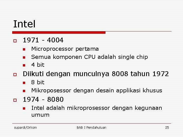 Intel o 1971 - 4004 n n n o Diikuti dengan munculnya 8008 tahun