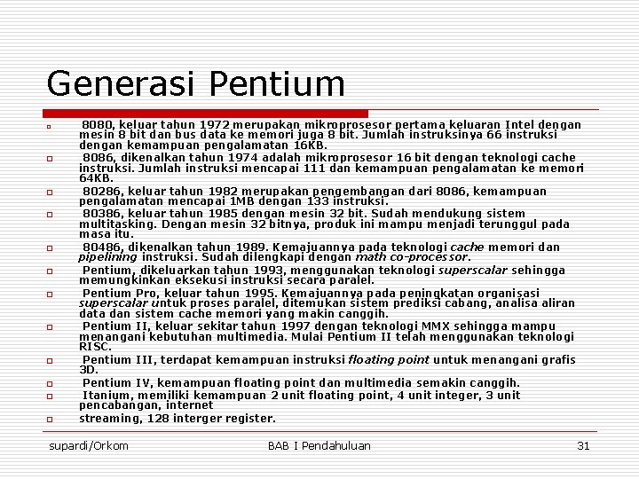 Generasi Pentium o o o 8080, keluar tahun 1972 merupakan mikroprosesor pertama keluaran Intel