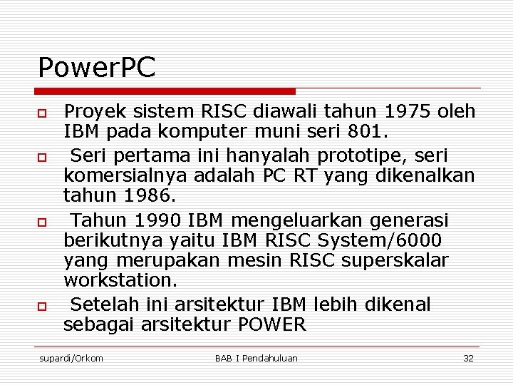 Power. PC o o Proyek sistem RISC diawali tahun 1975 oleh IBM pada komputer