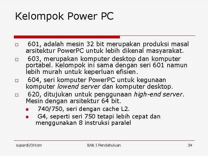 Kelompok Power PC o o 601, adalah mesin 32 bit merupakan produksi masal arsitektur