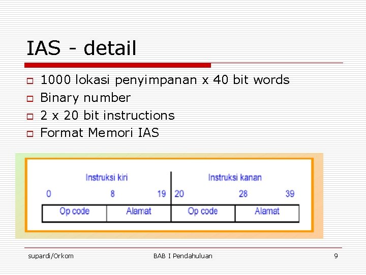 IAS - detail o o 1000 lokasi penyimpanan x 40 bit words Binary number