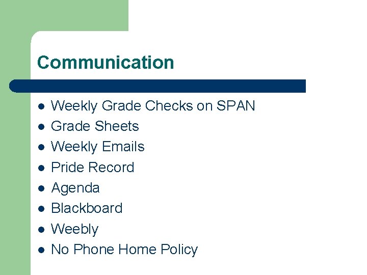 Communication l l l l Weekly Grade Checks on SPAN Grade Sheets Weekly Emails