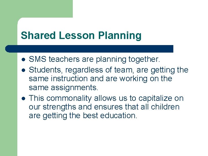 Shared Lesson Planning l l l SMS teachers are planning together. Students, regardless of