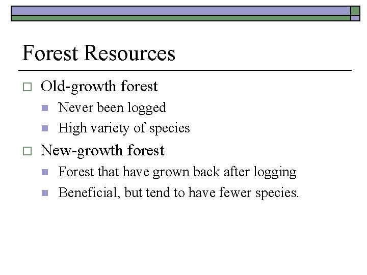 Forest Resources o Old-growth forest n n o Never been logged High variety of