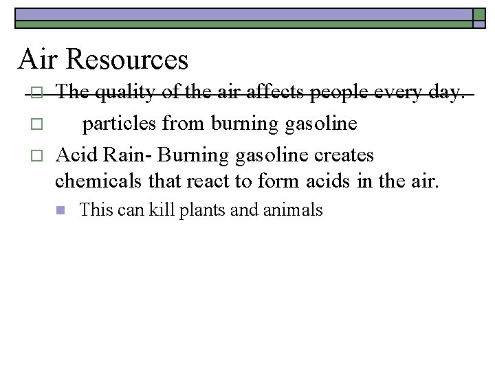 Air Resources o o o The quality of the air affects people every day.